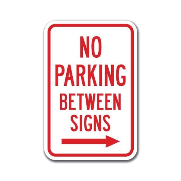 Signmission No Parking Betweens with right arrow 12inx18in Heavy Gauge, A-1218 No Parkings - Between right A-1218 No Parking Signs - Between right - main